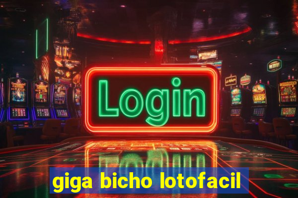 giga bicho lotofacil